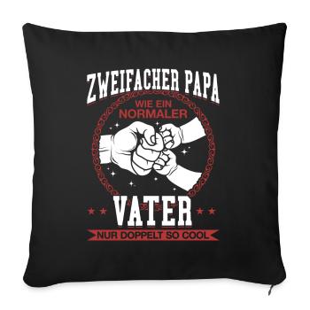 Wie ein normaler Vater, nur doppelt so cool - Sofakissenbezug 45 x 45 cm - Schwarz - Vorne