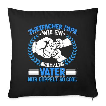 Wie ein normaler Vater, nur doppelt so cool - Sofakissenbezug 45 x 45 cm - Schwarz - Vorne
