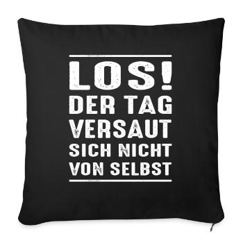 Los Der Tag Versaut Sich Nicht Von Selbst - Sofakissenbezug 45 x 45 cm - Schwarz - Vorne