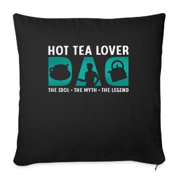 Hot Tea Lover Dad The Idol The Myth Tea Enthusiast - Sofa pillowcase 17,3'' x 17,3'' (45 x 45 cm) - black - Front
