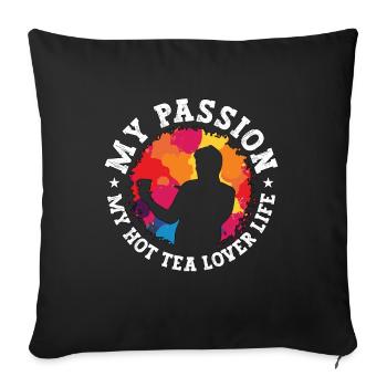 Hot Tea Lover My Passion My Hot Chamomile Tea - Sofa pillowcase 17,3'' x 17,3'' (45 x 45 cm) - black - Front