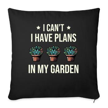 I Can't I Have Plans In My Garden - Sofa pillowcase 17,3'' x 17,3'' (45 x 45 cm) - black - Front