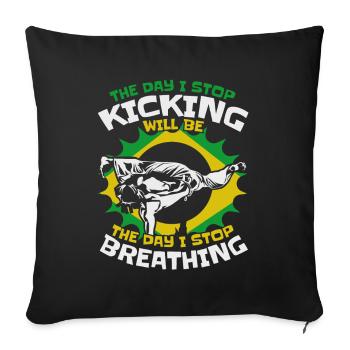 The Day I Stop Kicking Ginga Capoeirista Dance - Sofa pillowcase 17,3'' x 17,3'' (45 x 45 cm) - black - Front