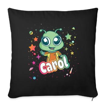 CAROL - Schöner Mädchen Name mit süßem Alien - Sofakissenbezug 45 x 45 cm - Schwarz - Vorne