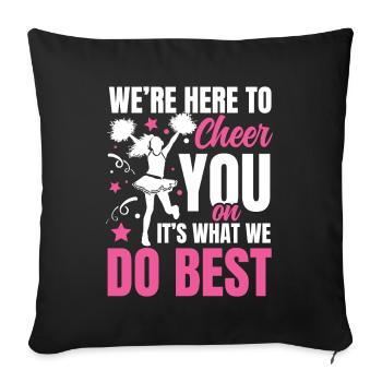 We're Here To Cheer You On It's What We Do Best - Sofakissenbezug 45 x 45 cm - Schwarz - Vorne