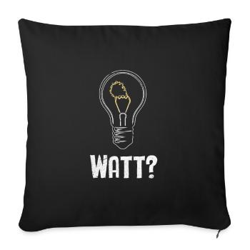 Electrician: WATT? Humor and craftsmanship combined - Sofa pillowcase 17,3'' x 17,3'' (45 x 45 cm) - black - Front