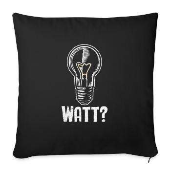 Electrician: WATT? Humor and craftsmanship combined - Sofa pillowcase 17,3'' x 17,3'' (45 x 45 cm) - black - Front