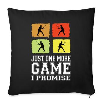 Just One More Game I Promise Tennis Tennis Player - Sofa pillowcase 17,3'' x 17,3'' (45 x 45 cm) - black - Front