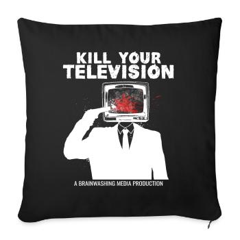Lavage de cerveau Tuez votre télé Fake News Portest - Housse de coussin décorative 45 x 45 cm - noir - Devant
