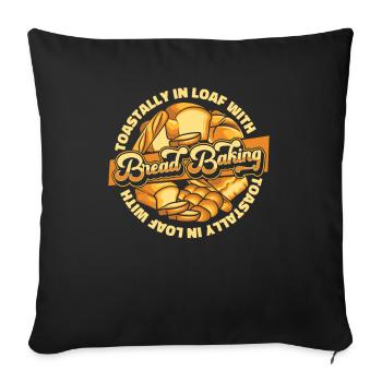 Toastally In Loaf With Bread Baking Bread Dough - Sofa pillowcase 17,3'' x 17,3'' (45 x 45 cm) - black - Front