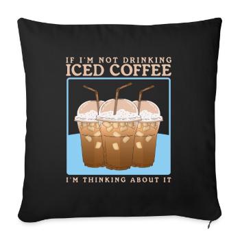 Iced Coffee Iced Coffee Coffee Lover Gift - Sofa pillowcase 17,3'' x 17,3'' (45 x 45 cm) - black - Front