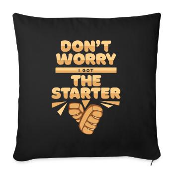 I Got The Starter Bread Maker Bread Dough Lover - Sofa pillowcase 17,3'' x 17,3'' (45 x 45 cm) - black - Front