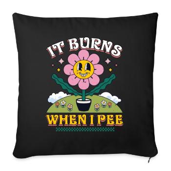 Funny saying "It Burns when I Pee"! Sarcastic - Sofa pillowcase 17,3'' x 17,3'' (45 x 45 cm) - black - Front