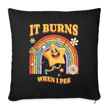 Funny saying "It Burns when I Pee"! Sarcastic - Sofa pillowcase 17,3'' x 17,3'' (45 x 45 cm) - black - Front