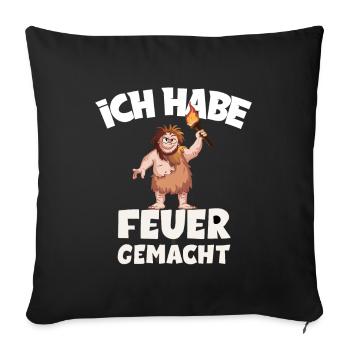 Ich hab Feuer gemacht für alle Männer - Sofakissenbezug 45 x 45 cm - Schwarz - Vorne