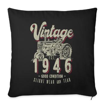 Oldtimer Traktor Farmer Geburtstag Jahrgang 1946 - Sofakissenbezug 45 x 45 cm - Schwarz - Vorne