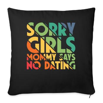 Sorry Girl Mom Says No Dating - Sofa pillowcase 17,3'' x 17,3'' (45 x 45 cm) - black - Front