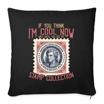 Stamp Collector If You Think I'm Cool Stamp Lover - Sofakissenbezug 45 x 45 cm - Schwarz - Vorne