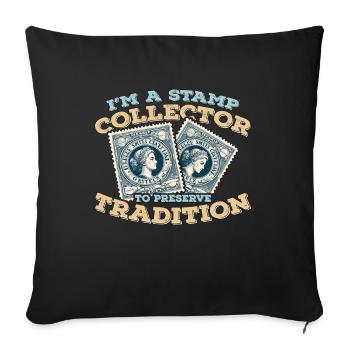 I'm A Stamp Collector To Preserve Stamp Collecting - Sofa pillowcase 17,3'' x 17,3'' (45 x 45 cm) - black - Front