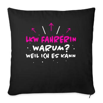 LKW Fahrerin Spruch Fun Lastwagenfahrerin Geschenk - Sofakissenbezug 45 x 45 cm - Schwarz - Vorne