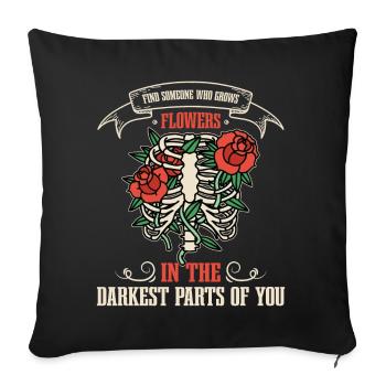 Des fleurs dans les parties les plus sombres de vous ! - Housse de coussin décorative 45 x 45 cm - noir - Devant
