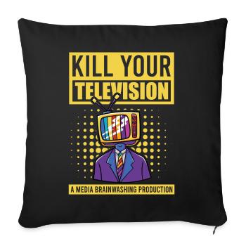 Lavage de cerveau Tuez votre télé Fake News Portest - Housse de coussin décorative 45 x 45 cm - noir - Devant