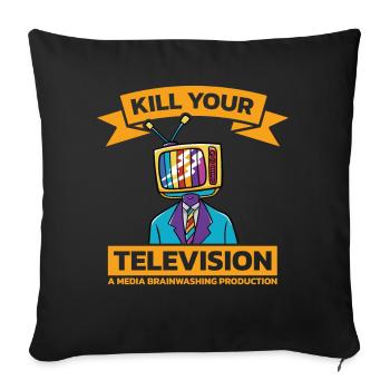 Lavage de cerveau Tuez votre télé Fake News Portest - Housse de coussin décorative 45 x 45 cm - noir - Devant