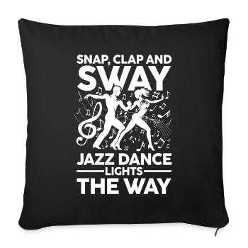 Snap Clap And Sway Jazz Dance Lights The Way - Sofakissenbezug 45 x 45 cm - Schwarz - Vorne