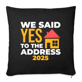 We Said Yes To The Address 2025 - Sofa pillowcase 17,3'' x 17,3'' (45 x 45 cm) - black - Front