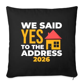 We Said Yes To The Address 2026 - Sofa pillowcase 17,3'' x 17,3'' (45 x 45 cm) - black - Front