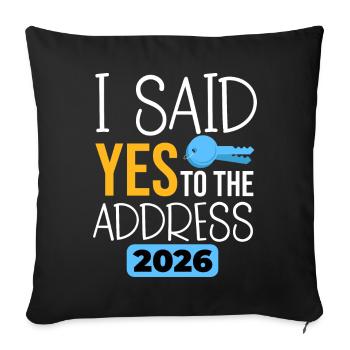 I Said Yes To The Address 2026 - Sofa pillowcase 17,3'' x 17,3'' (45 x 45 cm) - black - Front