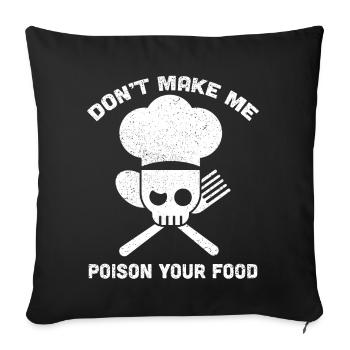 Ne me faites pas empoisonner votre nourriture Chef drôle Cuisinier - Housse de coussin décorative 45 x 45 cm - noir - Devant