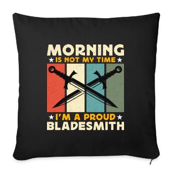Bladesmith Morning Is Not My Time Blade Forging - Sofakissenbezug 45 x 45 cm - Schwarz - Vorne