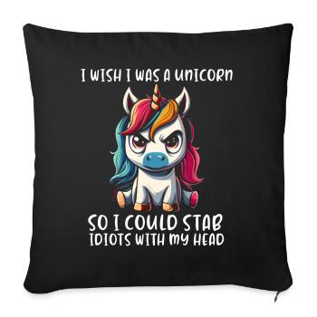 I wish i was a unicorn so i could stab idiots - Sofa pillowcase 17,3'' x 17,3'' (45 x 45 cm) - black - Front