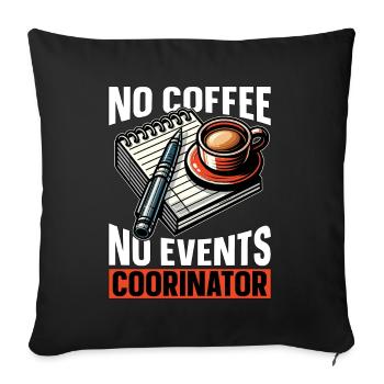 Events Coordinator No Coffee Planning Coffee Lover - Sofakissenbezug 45 x 45 cm - Schwarz - Vorne