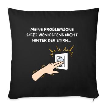 MEINE PROBLEMZONE SITZT WENIGSTENS NICHTWOANDERS. - Sofakissenbezug 45 x 45 cm - Schwarz - Vorne