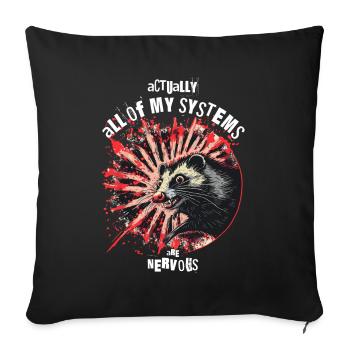 Actually All Of My Systems Are Nervous Opossum - Sofa pillowcase 17,3'' x 17,3'' (45 x 45 cm) - black - Front