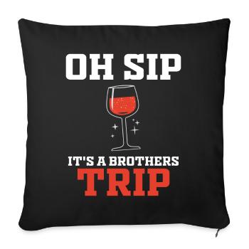 Geschwister Oh Sip Its A Brothers Trip - Sofa pillowcase 17,3'' x 17,3'' (45 x 45 cm) - black - Front