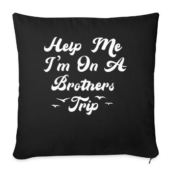 Siblings, I'm on a brothers' journey - Sofa pillowcase 17,3'' x 17,3'' (45 x 45 cm) - black - Front