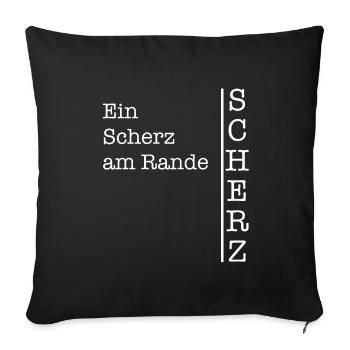 Ein Scherz am Rande - Lustiger Sarkasmus - Sofakissenbezug 45 x 45 cm - Schwarz - Vorne