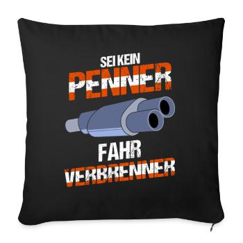 Combustion engine Don't be a bum, drive a combustion engine - Sofa pillowcase 17,3'' x 17,3'' (45 x 45 cm) - black - Front
