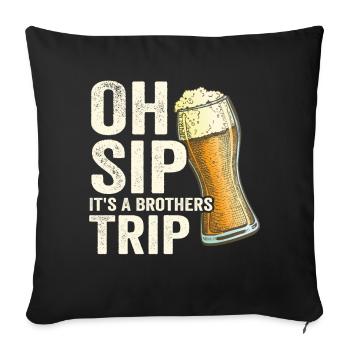 Geschwister Oh Sip Its A Brothers Trip - Sofa pillowcase 17,3'' x 17,3'' (45 x 45 cm) - black - Front
