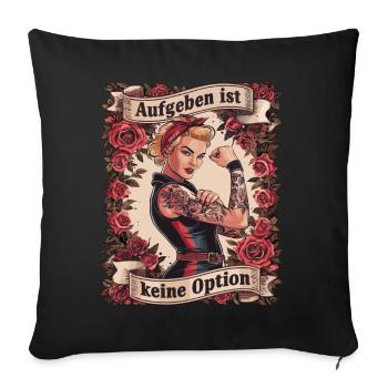 Giving up is not an option - birthday, Mother's Day, - Sofa pillowcase 17,3'' x 17,3'' (45 x 45 cm) - black - Front