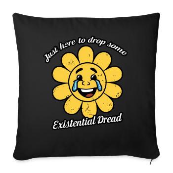 Just Here To Drop Some Existential Dread Smiling - Sofa pillowcase 17,3'' x 17,3'' (45 x 45 cm) - black - Front