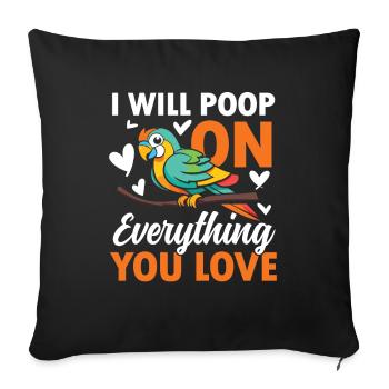 I Will Poop On Everything You Love - Sofakissenbezug 45 x 45 cm - Schwarz - Vorne