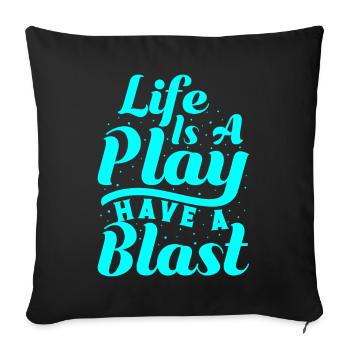 Musical Theatre Life Is A Play Have A Blast Actor - Sofa pillowcase 17,3'' x 17,3'' (45 x 45 cm) - black - Front