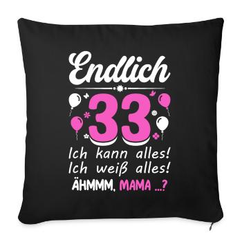 33 Birthday I can do everything I know everything - Sofa pillowcase 17,3'' x 17,3'' (45 x 45 cm) - black - Front