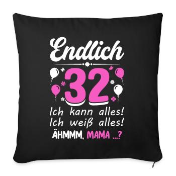 32 Birthday I can do everything I know everything - Sofa pillowcase 17,3'' x 17,3'' (45 x 45 cm) - black - Front