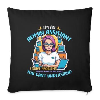 I'm An Admin Assistant I Solve Problems Secretary - Sofa pillowcase 17,3'' x 17,3'' (45 x 45 cm) - black - Front