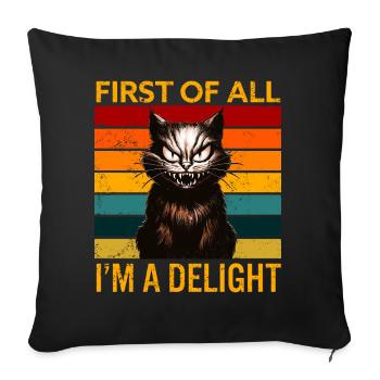 Tout d’abord, je suis un délice Angry Cat Humour - Housse de coussin décorative 45 x 45 cm - noir - Devant